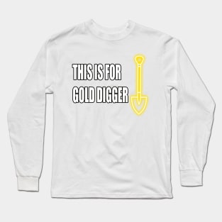 Gold digger Long Sleeve T-Shirt